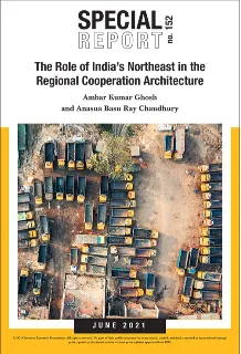 The Role of India’s Northeast in the Regional Cooperation Architecture