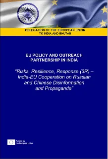Risks, Resilience, Response (3R): India-EU Cooperation on Russian and Chinese Disinformation and Propaganda