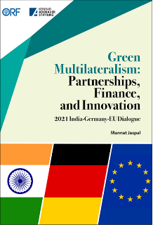 Green Multilateralism: Partnerships, Finance, and Innovation: 2021 India-Germany-EU Dialogue  
