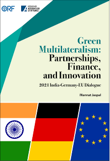 Green Multilateralism: Partnerships, Finance, and Innovation: 2021 India-Germany-EU Dialogue