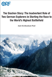 The Siachen Story: The Inadvertent Role of Two German Explorers in Starting the Race to the World’s Highest Battlefield  