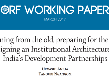 Learning from the old, preparing for the new: Designing an institutional architecture for India’s development partnerships  