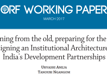 Learning from the old, preparing for the new: Designing an institutional architecture for India’s development partnerships