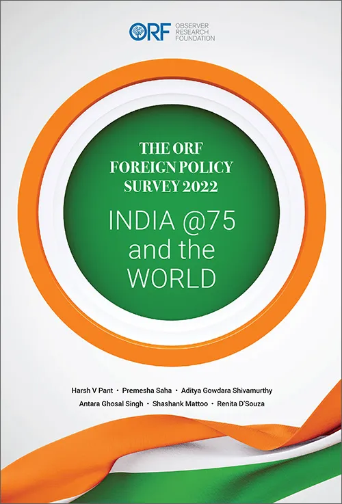 The ORF Foreign Policy Survey 2022: India @75 and the World  