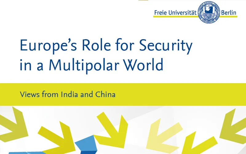 Europe's Role for Security in a Multipolar World: Views from India and China  