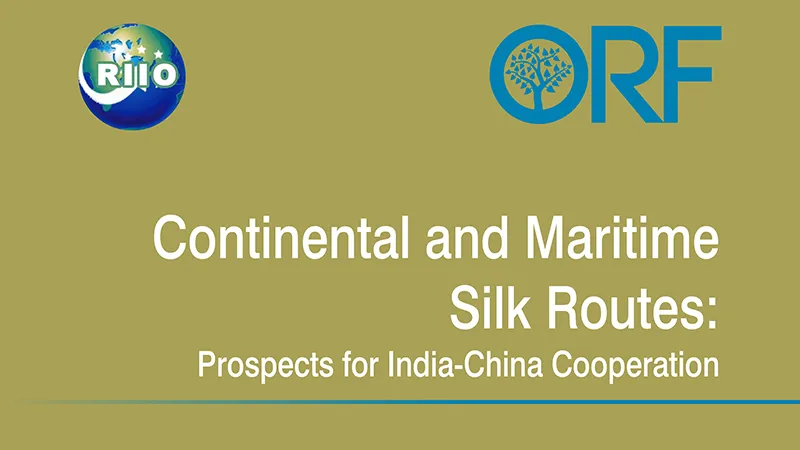 Continental and Maritime Silk Routes: Prospects for India-China cooperation  