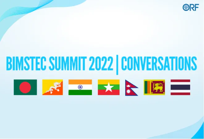 BIMSTEC Summit 2022: Conversations  