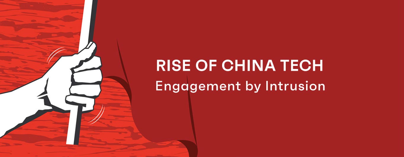 Rise of China Tech: Engagement by Intrusion  