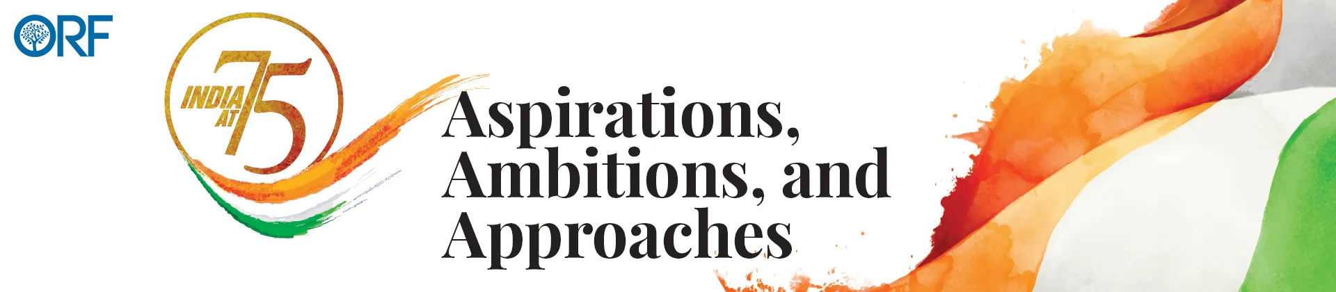 India at 75: Aspirations, Ambitions, and Approaches