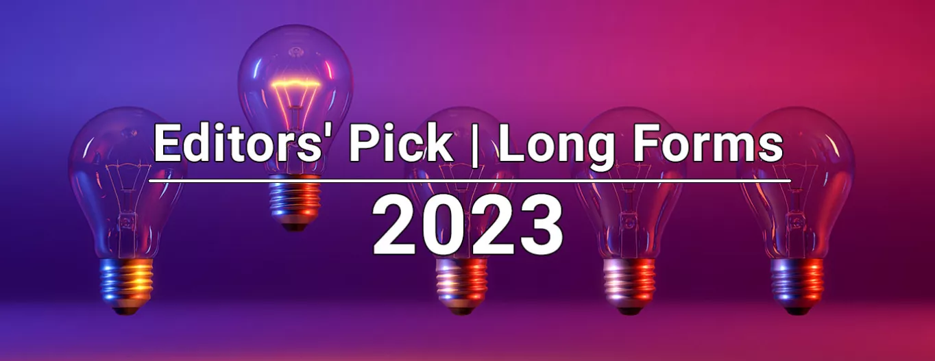 Editors' Pick | Long Forms 2023
