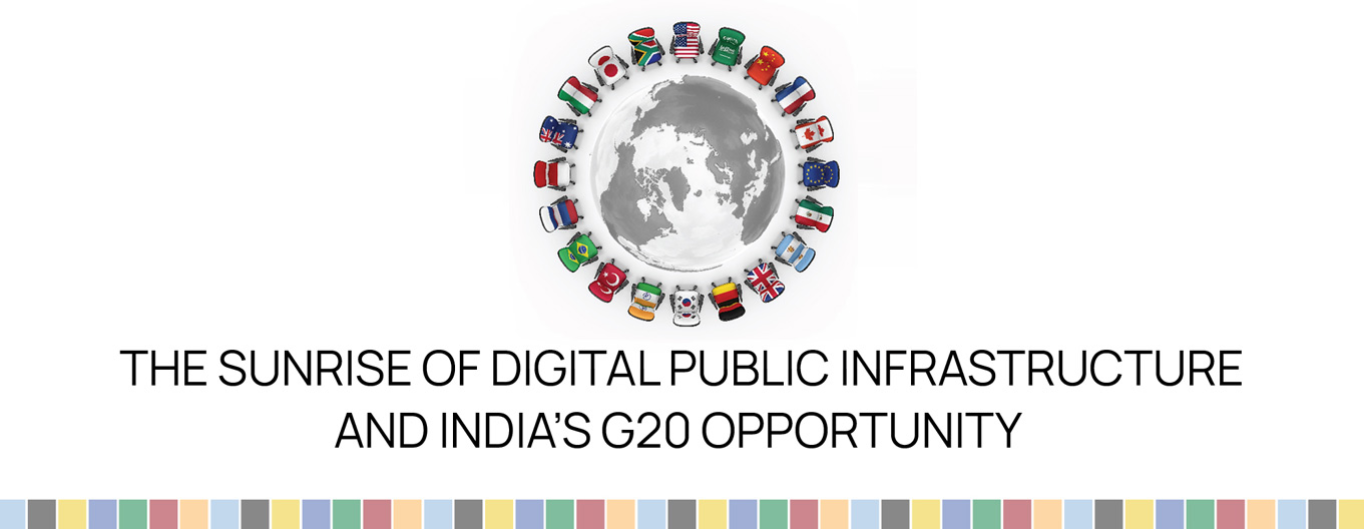 The Sunrise of Digital Public Infrastructure and India’s G20 Opportunity