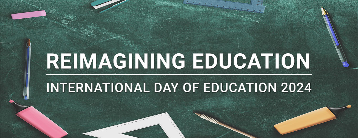 REIMAGINING EDUCATION | International Day of Education 2024  