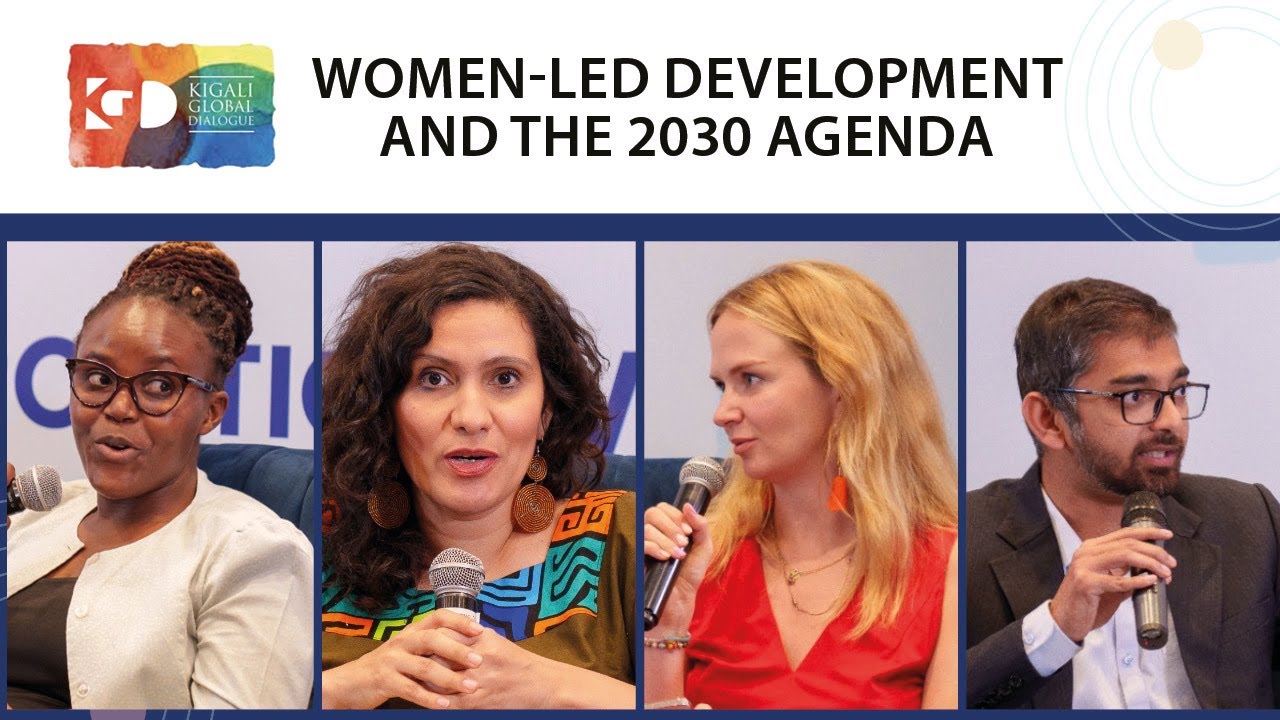 Women-Led Development and the 2030 Agenda | Kigali Global Dialogue 2023 |
