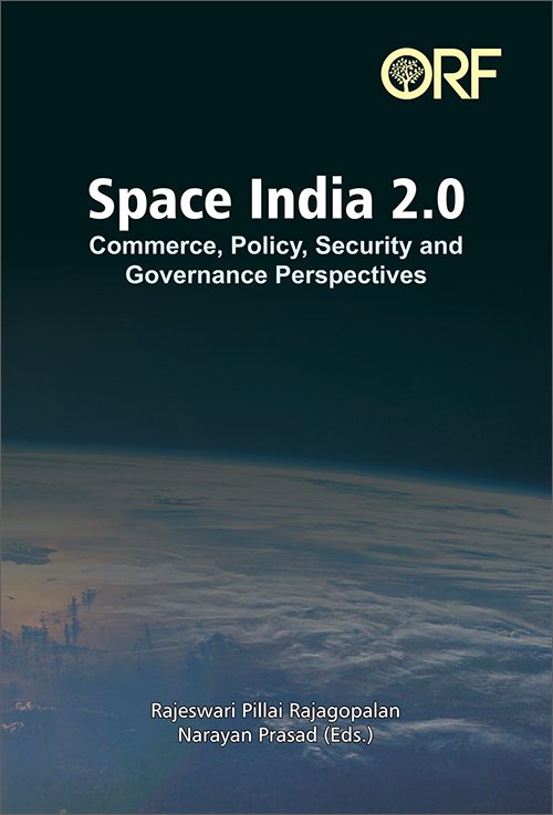 Space India 2.0: Commerce, policy, security and governance perspectives