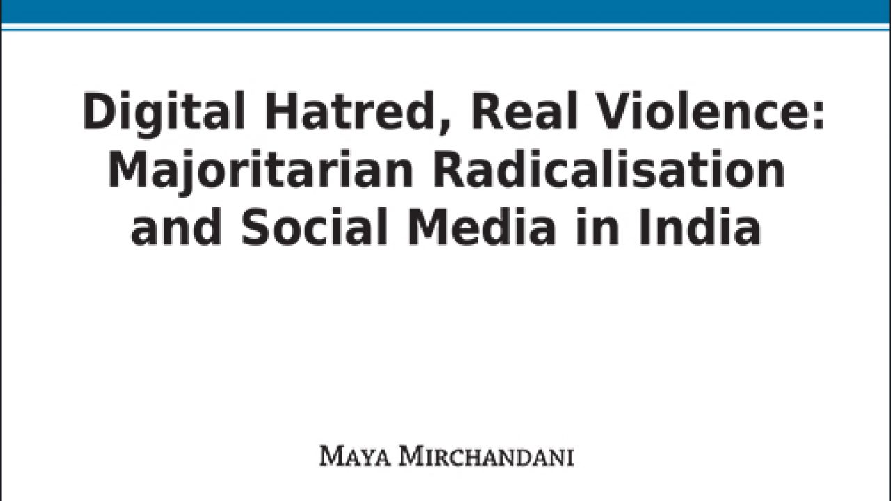 Digital Hatred Real Violence Majoritarian Radicalisation And