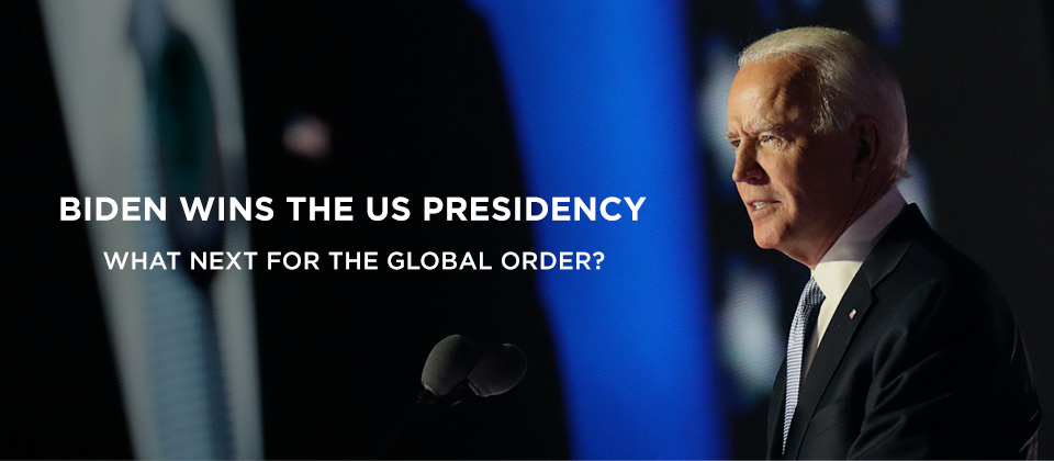 Biden Wins the US Presidency: What Next for the Global Order?