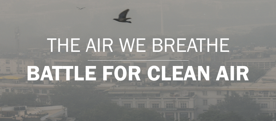The air we breathe: Battle for clean air