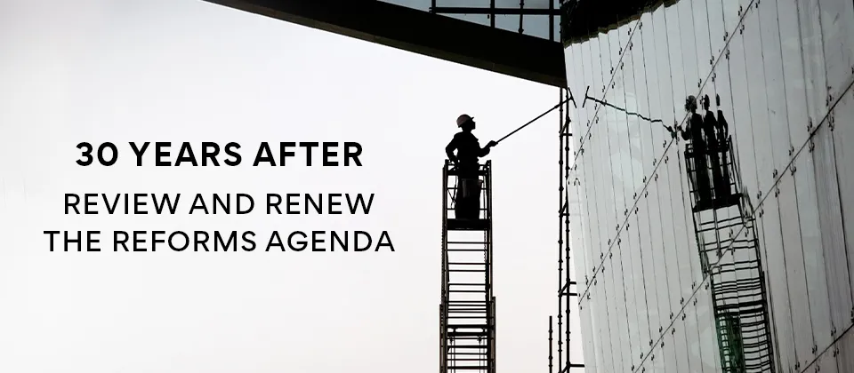 30 Years After: Review and Renew the Reforms Agenda