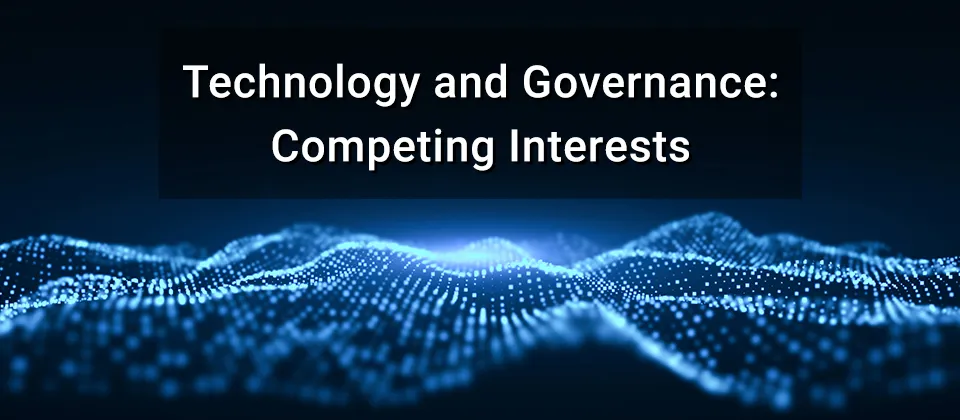 Technology and Governance: Competing Interests